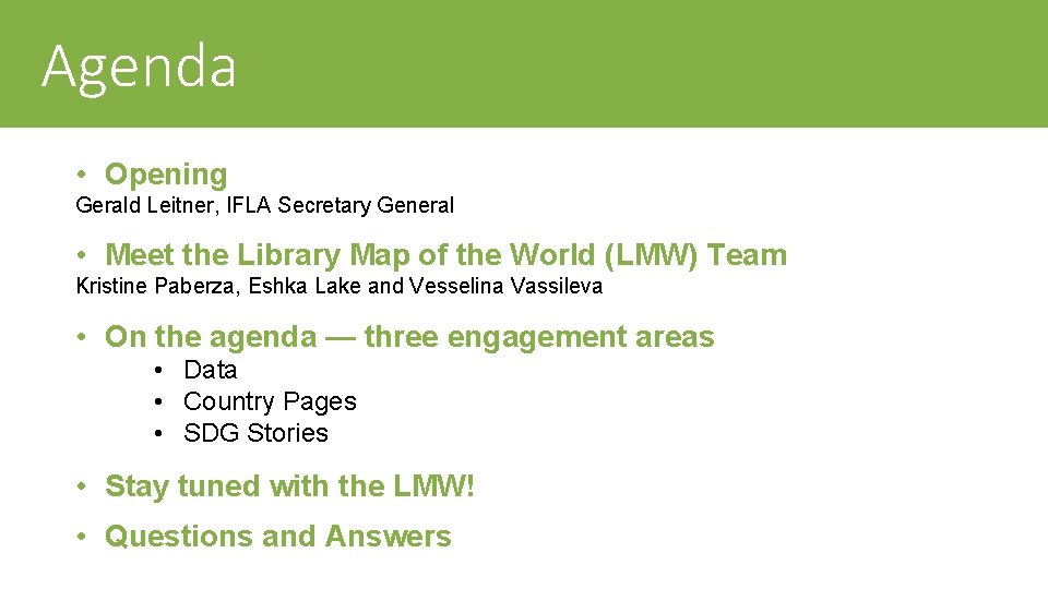 Agenda • Opening Gerald Leitner, IFLA Secretary General • Meet the Library Map of