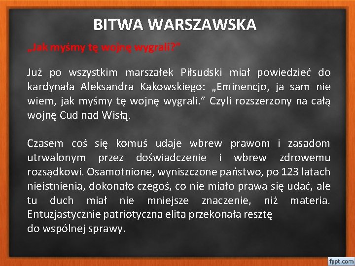 BITWA WARSZAWSKA „Jak myśmy tę wojnę wygrali? ” Już po wszystkim marszałek Piłsudski miał