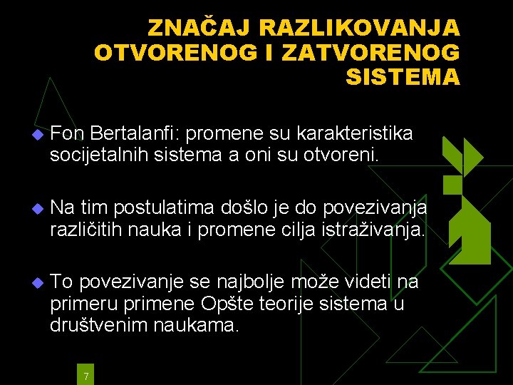 ZNAČAJ RAZLIKOVANJA OTVORENOG I ZATVORENOG SISTEMA u Fon Bertalanfi: promene su karakteristika socijetalnih sistema