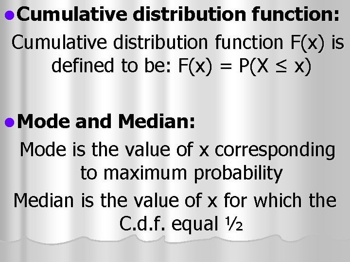 l Cumulative distribution function: Cumulative distribution function F(x) is defined to be: F(x) =