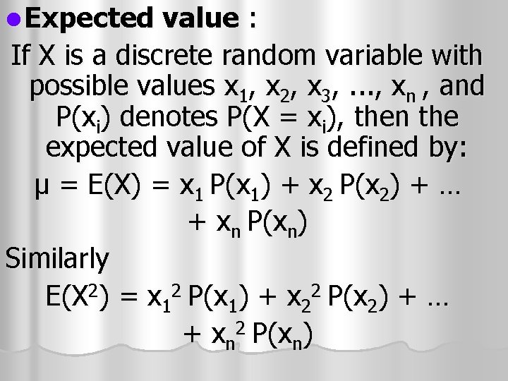 l Expected value : If X is a discrete random variable with possible values