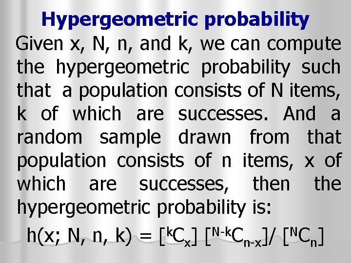 Hypergeometric probability Given x, N, n, and k, we can compute the hypergeometric probability