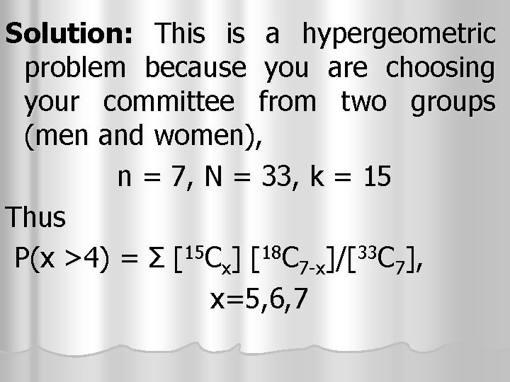Solution: This is a hypergeometric problem because you are choosing your committee from two