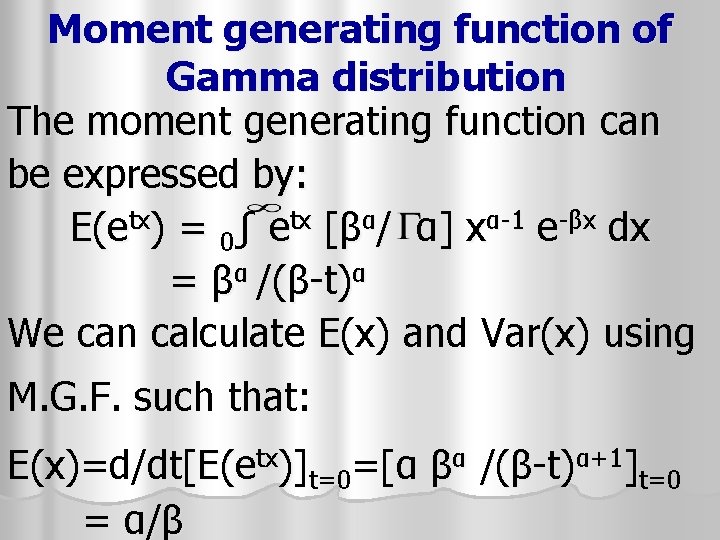 Moment generating function of Gamma distribution The moment generating function can be expressed by: