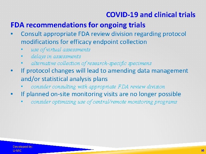 COVID-19 and clinical trials FDA recommendations for ongoing trials • • • Consult appropriate