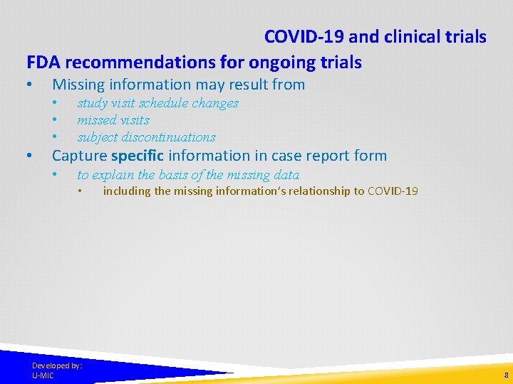 COVID-19 and clinical trials FDA recommendations for ongoing trials • • Missing information may