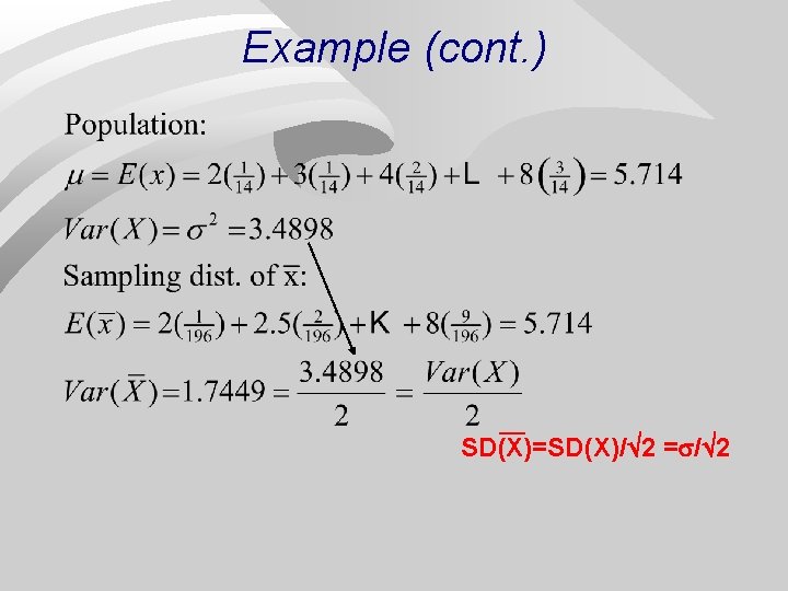 Example (cont. ) SD(X)=SD(X)/ 2 = / 2 