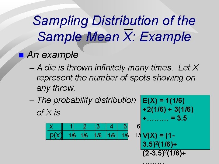 Sampling Distribution of the Sample Mean X: Example n An example – A die