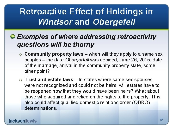 Retroactive Effect of Holdings in Windsor and Obergefell Examples of where addressing retroactivity questions