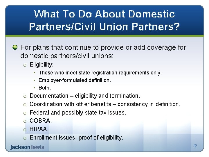 What To Do About Domestic Partners/Civil Union Partners? For plans that continue to provide