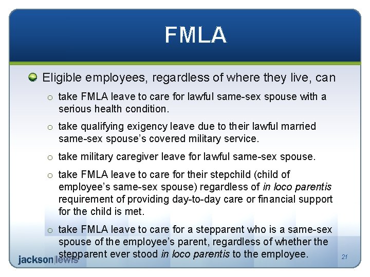 FMLA Eligible employees, regardless of where they live, can o take FMLA leave to
