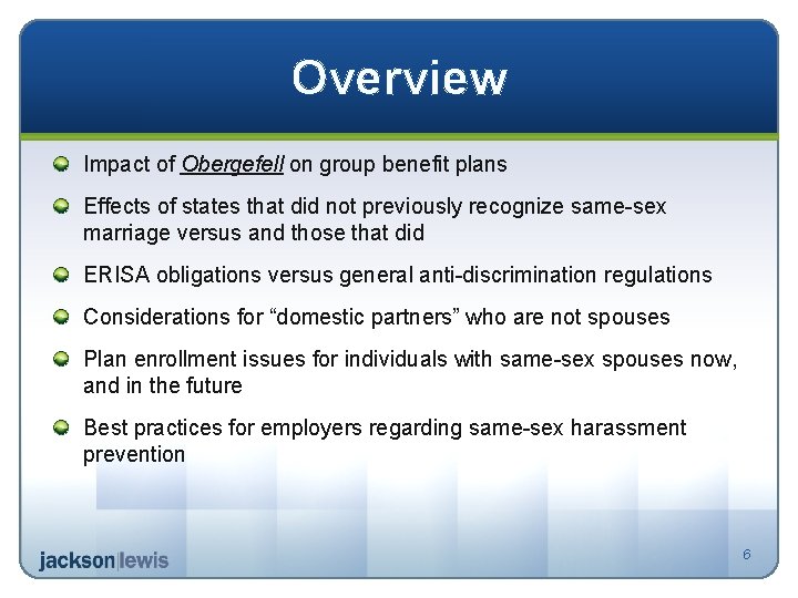Overview Impact of Obergefell on group benefit plans Effects of states that did not