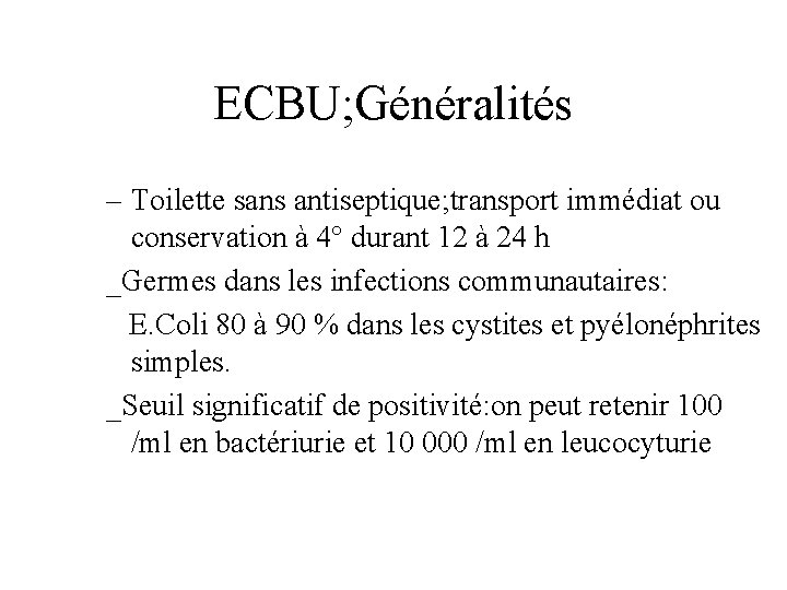 ECBU; Généralités – Toilette sans antiseptique; transport immédiat ou conservation à 4° durant 12