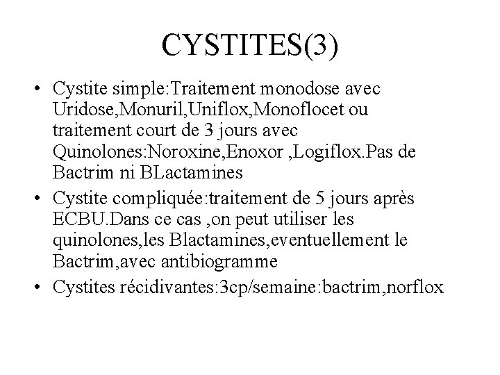 CYSTITES(3) • Cystite simple: Traitement monodose avec Uridose, Monuril, Uniflox, Monoflocet ou traitement court