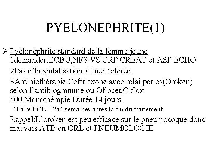 PYELONEPHRITE(1) Ø Pyélonéphrite standard de la femme jeune 1 demander: ECBU, NFS VS CRP