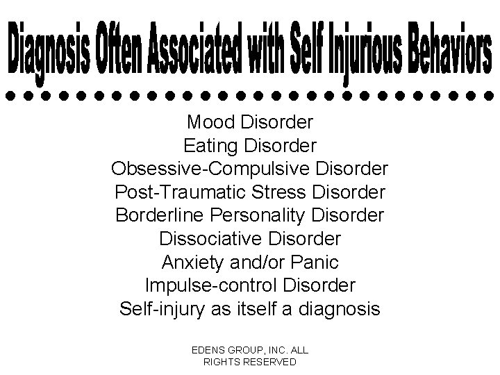 Mood Disorder Eating Disorder Obsessive-Compulsive Disorder Post-Traumatic Stress Disorder Borderline Personality Disorder Dissociative Disorder