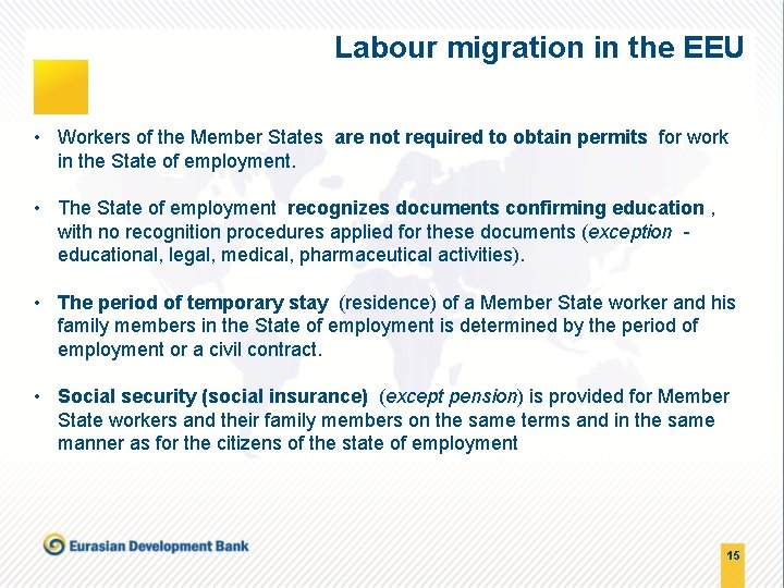 Labour migration in the EEU • Workers of the Member States are not required