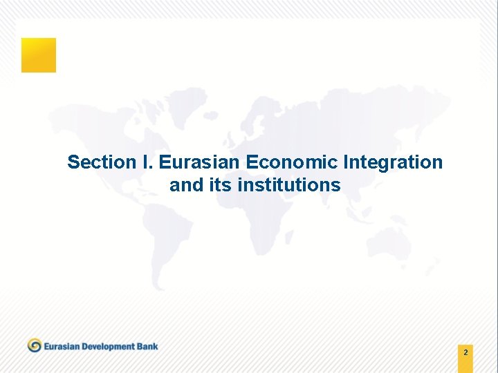 Section I. Eurasian Economic Integration and its institutions 2 