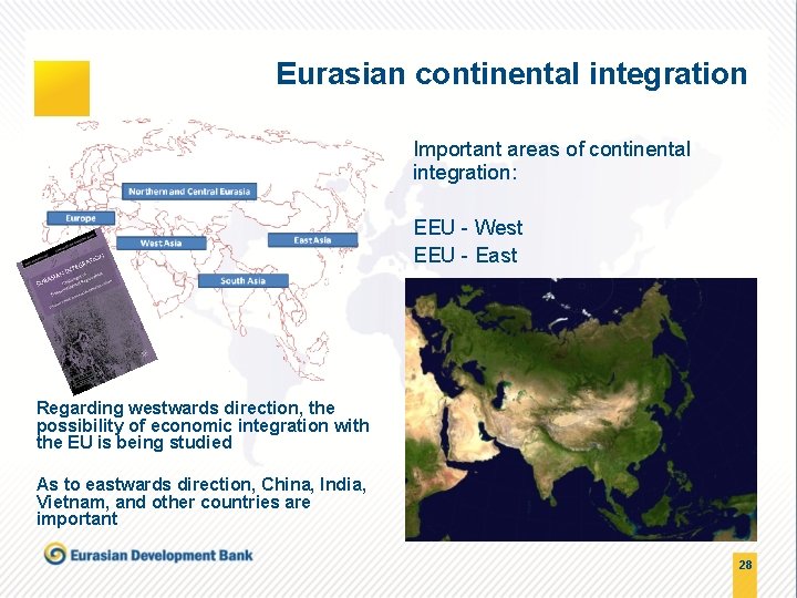Eurasian continental integration Important areas of continental integration: EEU West EEU East Regarding westwards