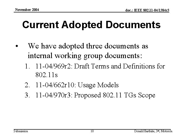 November 2004 doc. : IEEE 802. 11 -04/1384 r 3 Current Adopted Documents •