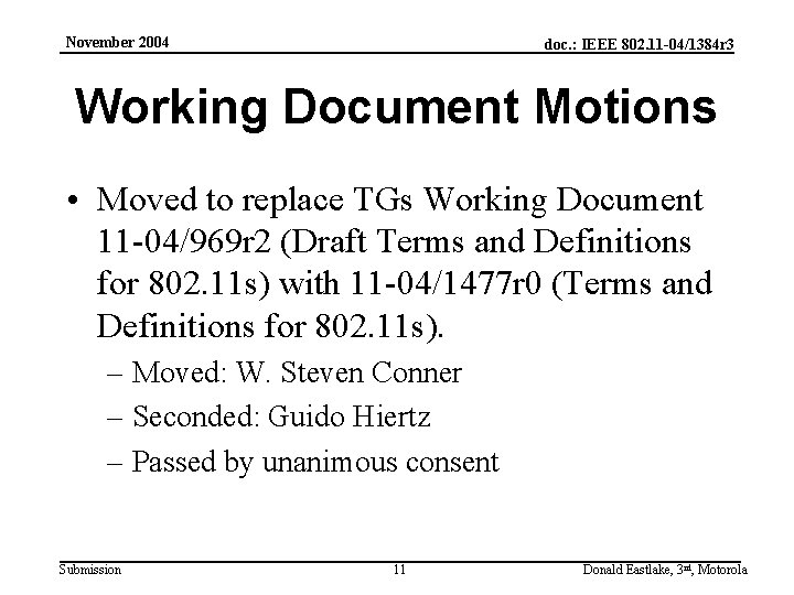 November 2004 doc. : IEEE 802. 11 -04/1384 r 3 Working Document Motions •