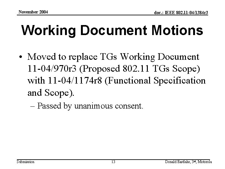 November 2004 doc. : IEEE 802. 11 -04/1384 r 3 Working Document Motions •