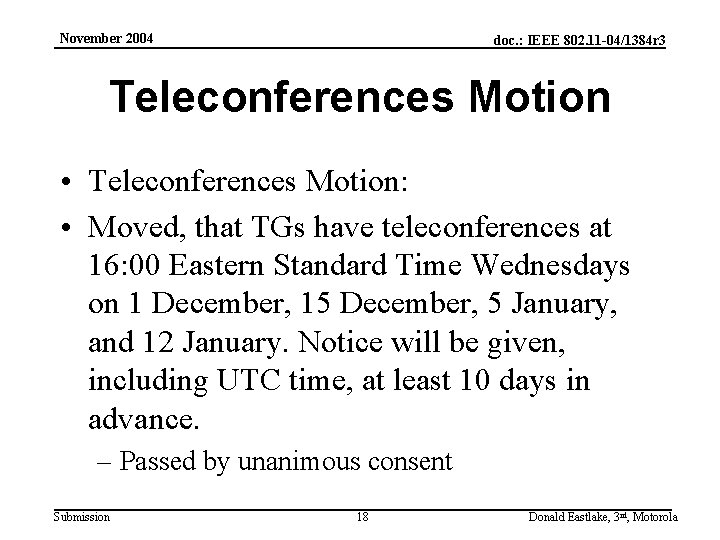 November 2004 doc. : IEEE 802. 11 -04/1384 r 3 Teleconferences Motion • Teleconferences