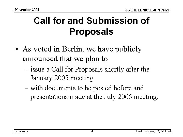 November 2004 doc. : IEEE 802. 11 -04/1384 r 3 Call for and Submission