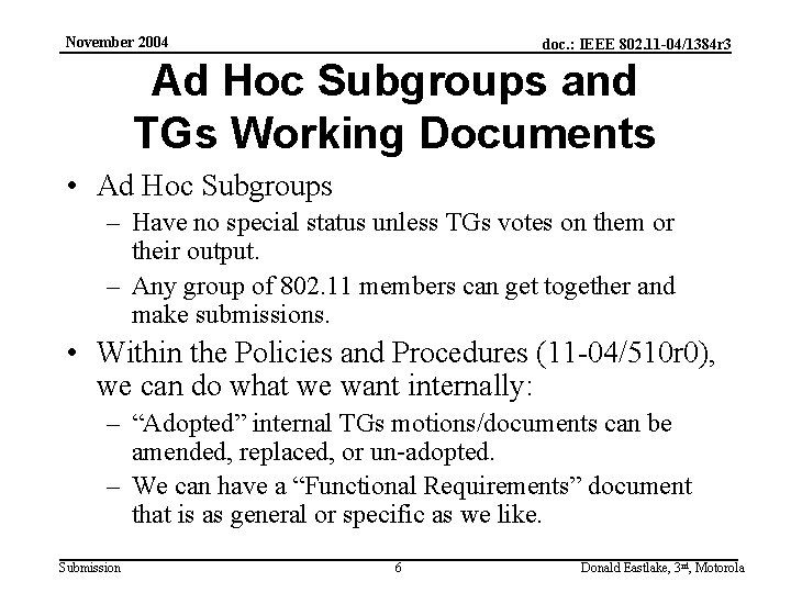 November 2004 doc. : IEEE 802. 11 -04/1384 r 3 Ad Hoc Subgroups and