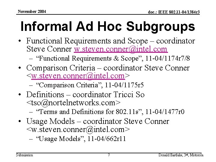 November 2004 doc. : IEEE 802. 11 -04/1384 r 3 Informal Ad Hoc Subgroups