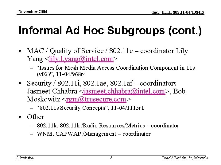November 2004 doc. : IEEE 802. 11 -04/1384 r 3 Informal Ad Hoc Subgroups