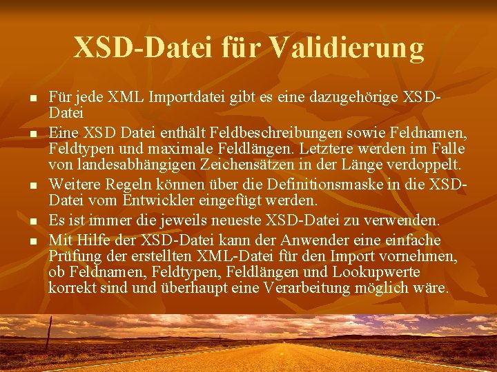 XSD-Datei für Validierung n n n Für jede XML Importdatei gibt es eine dazugehörige