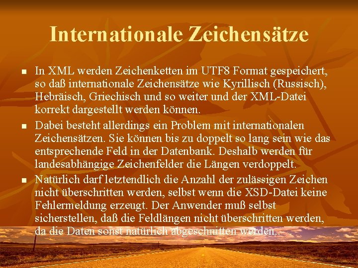 Internationale Zeichensätze n n n In XML werden Zeichenketten im UTF 8 Format gespeichert,