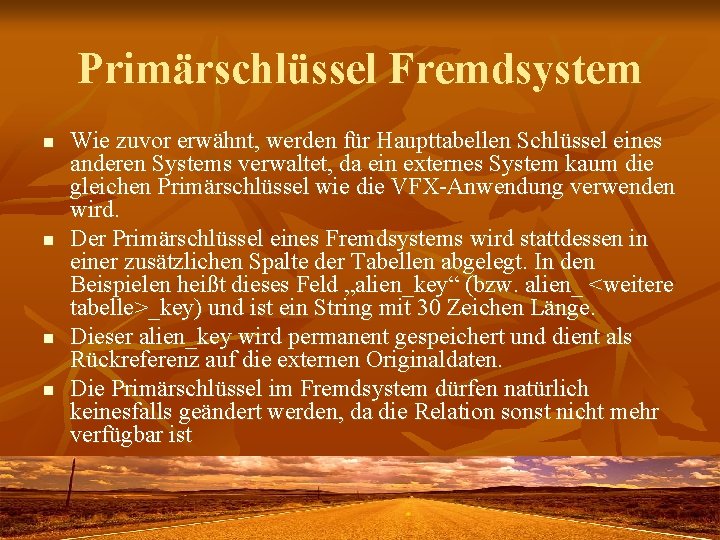 Primärschlüssel Fremdsystem n n Wie zuvor erwähnt, werden für Haupttabellen Schlüssel eines anderen Systems