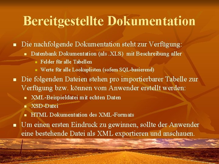 Bereitgestellte Dokumentation n Die nachfolgende Dokumentation steht zur Verfügung: n Datenbank Dokumentation (als. XLS)