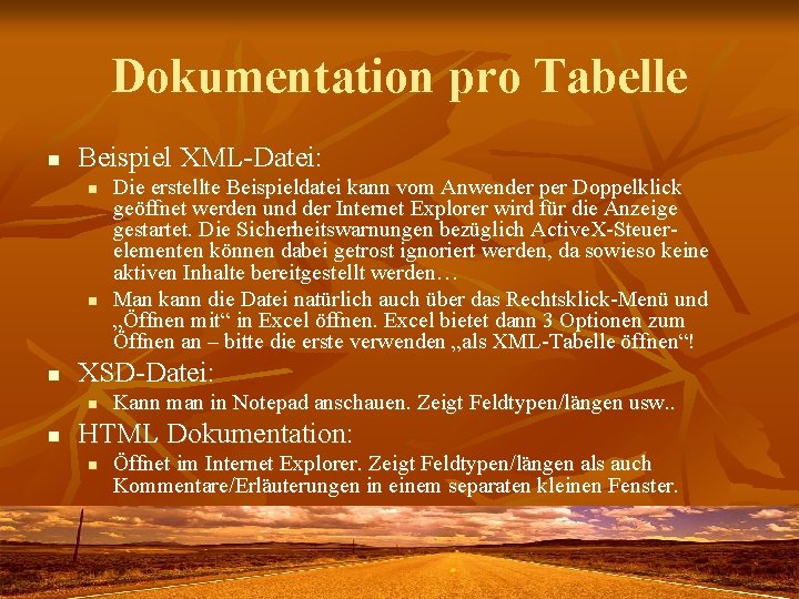 Dokumentation pro Tabelle n Beispiel XML-Datei: n n n XSD-Datei: n n Die erstellte