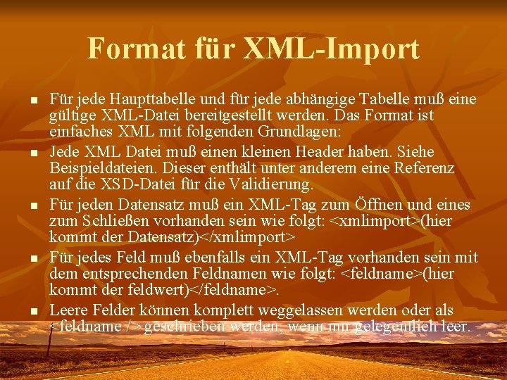 Format für XML-Import n n n Für jede Haupttabelle und für jede abhängige Tabelle