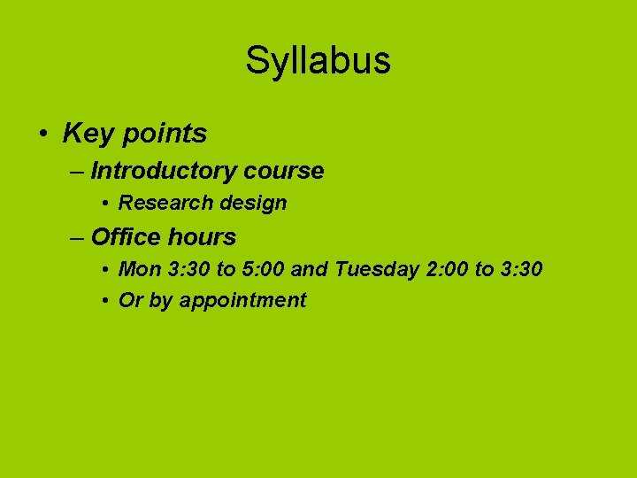 Syllabus • Key points – Introductory course • Research design – Office hours •