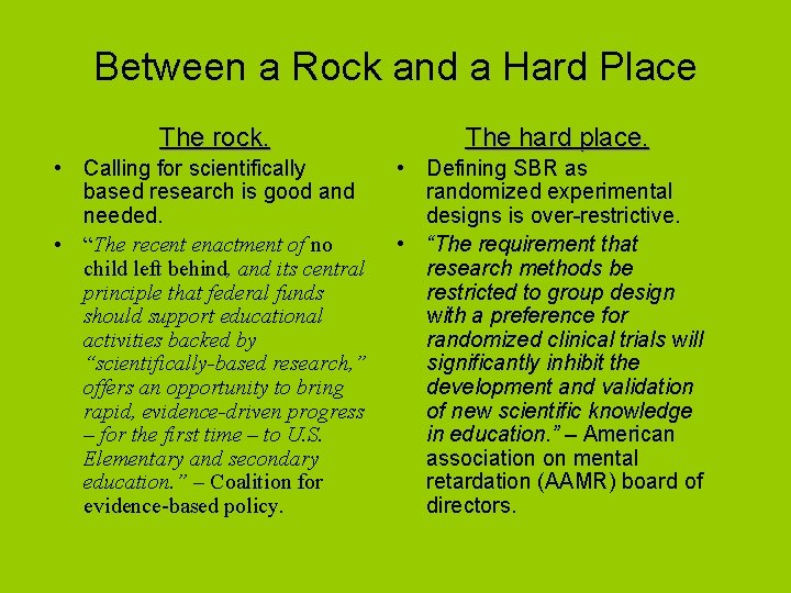 Between a Rock and a Hard Place The rock. • Calling for scientifically based