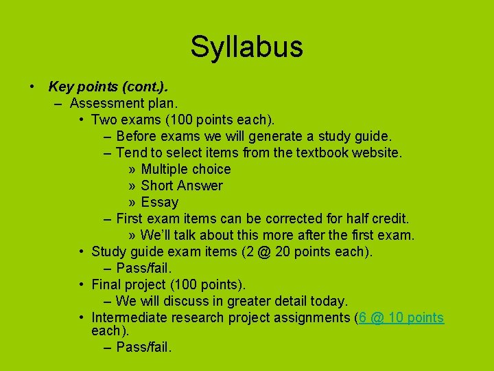 Syllabus • Key points (cont. ). – Assessment plan. • Two exams (100 points