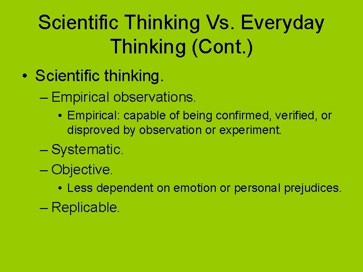 Scientific Thinking Vs. Everyday Thinking (Cont. ) • Scientific thinking. – Empirical observations. •