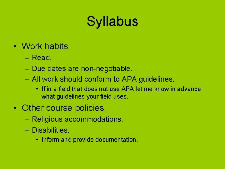 Syllabus • Work habits. – Read. – Due dates are non-negotiable. – All work