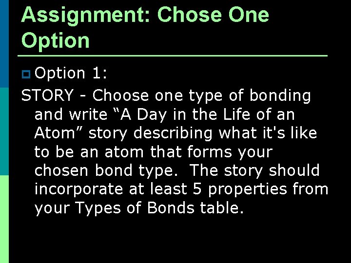 Assignment: Chose One Option p Option 1: STORY - Choose one type of bonding Assignment: Chose One Option p Option 1: STORY - Choose one type of bonding