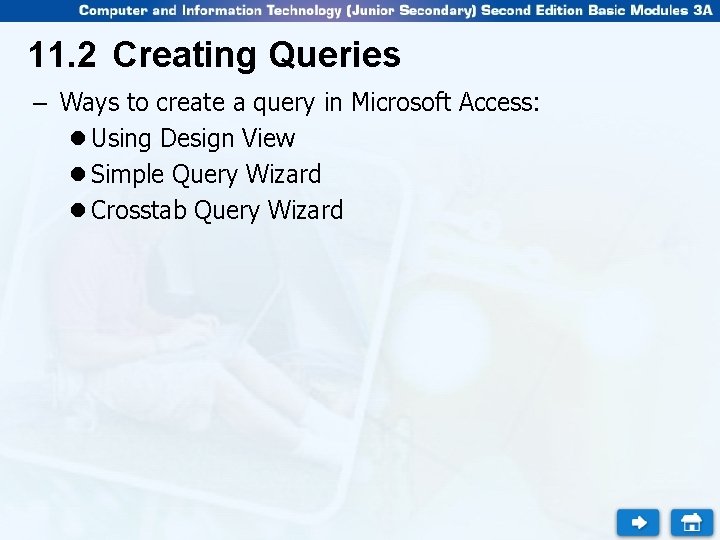 11. 2 Creating Queries – Ways to create a query in Microsoft Access: l 11. 2 Creating Queries – Ways to create a query in Microsoft Access: l