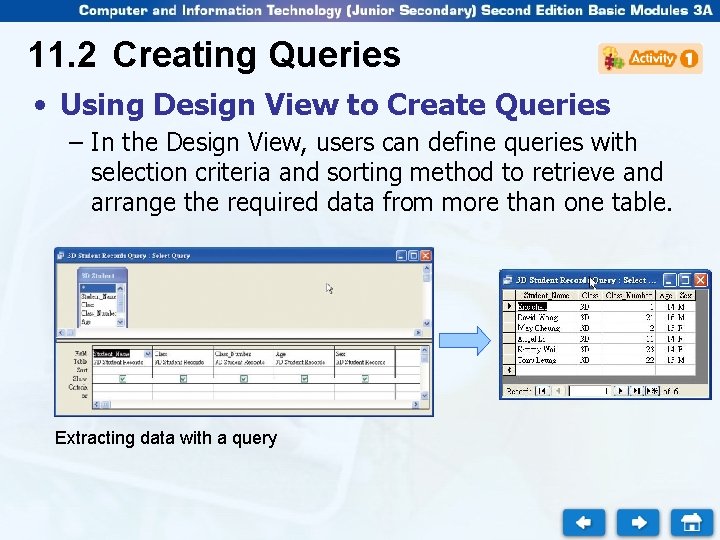 11. 2 Creating Queries • Using Design View to Create Queries – In the 11. 2 Creating Queries • Using Design View to Create Queries – In the