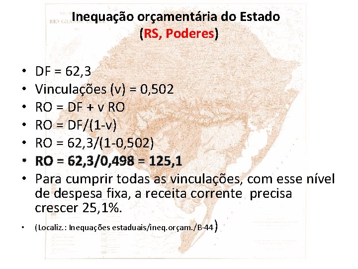 Inequação orçamentária do Estado (RS, Poderes) • • DF = 62, 3 Vinculações (v)