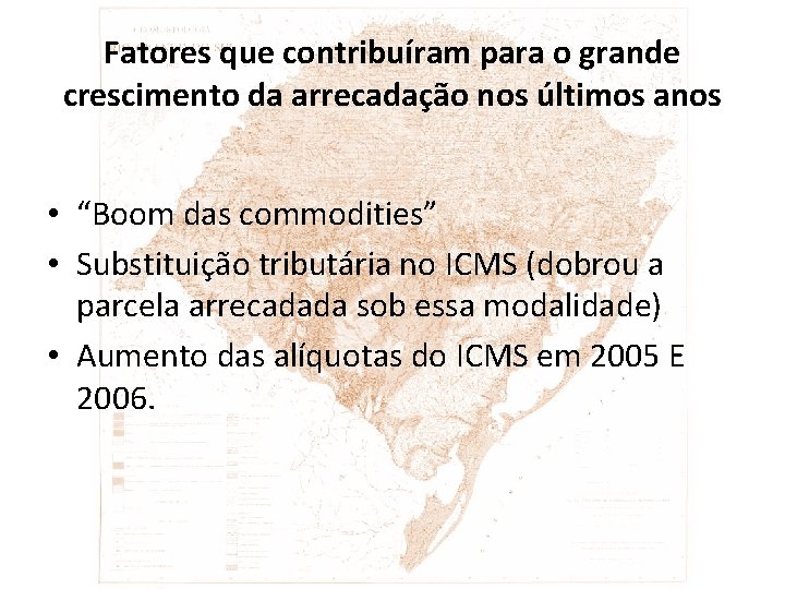 Fatores que contribuíram para o grande crescimento da arrecadação nos últimos anos • “Boom