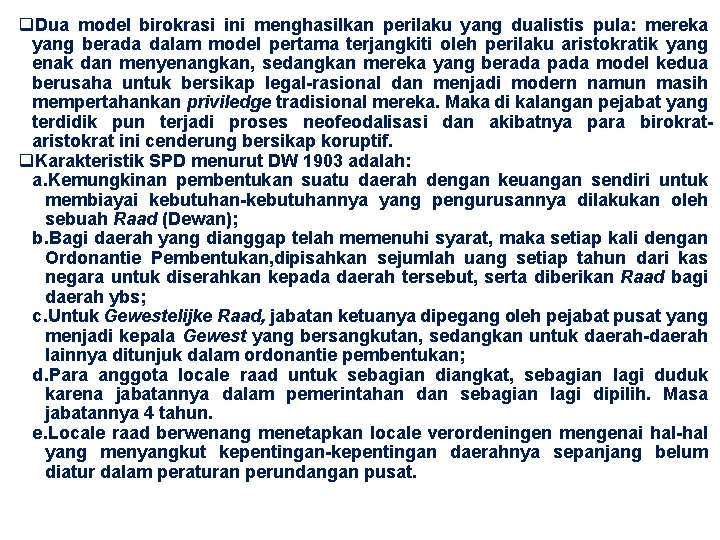 q. Dua model birokrasi ini menghasilkan perilaku yang dualistis pula: mereka yang berada dalam q. Dua model birokrasi ini menghasilkan perilaku yang dualistis pula: mereka yang berada dalam