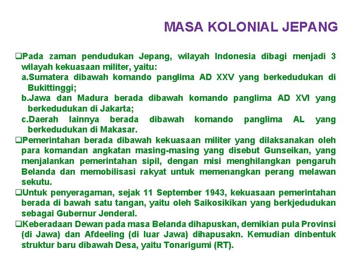 MASA KOLONIAL JEPANG q. Pada zaman pendudukan Jepang, wilayah Indonesia dibagi menjadi 3 wilayah