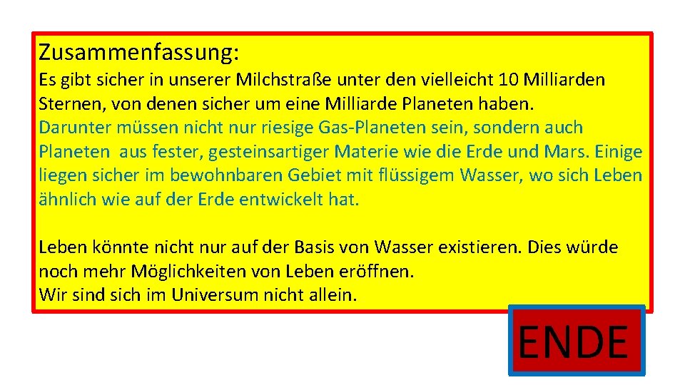 Zusammenfassung: Es gibt sicher in unserer Milchstraße unter den vielleicht 10 Milliarden Sternen, von